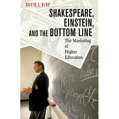 Shakespeare, Einstein, and the Bottom Line: The Marketing of Higher Education - Paperback