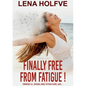 Finally Free from Fatigue!: Formerly Ill Several Since Fifteen Years says... - Paperback