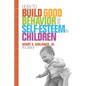 How to Build Good Behavior and Self-Esteem in Children - Paperback