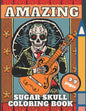 Sugar Skull Coloring Book: Day of The Dead, Fun Skulls Designs For Adults with Beautiful Modern Tattoo,48 pictures for Relaxation - Paperback