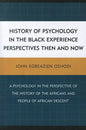 History of Psychology in the Black Experience Perspectives: Then and Now - Paperback