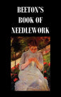 Beeton's Book of Needlework. Consisting of Descriptions and Instructions, Illustrated by Six Hundred Engravings, of Tatting Patterns. Crochet Patterns - Hardcover