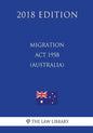 Migration Act 1958 (Australia) (2018 Edition) - Paperback