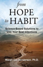From Hope to Habit: Science-Based Solutions to Live Your Best Intentions - Paperback