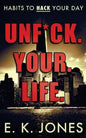 Unf*ck Your Life: Habits To Hack Your Day - Paperback
