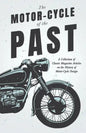 The Motor-Cycle of the Past - A Collection of Classic Magazine Articles on the History of Motor-Cycle Design - Paperback