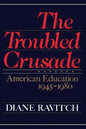 The Troubled Crusade: American Education 1945-1980 - Paperback