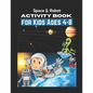 Space & Robot Activity Book for Kids Ages 4-8: Awesome Robot & Outer Space Coloring with Planets, Astronauts, Space Ships, Rockets (Children's Colorin - Paperback