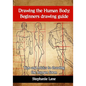 Drawing the Human Body: Beginners Drawing Guide. Tips and Tricks to Drawing the Human Form - Paperback