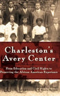 Charleston's Avery Center: From Education and Civil Rights to Preserving the African American Experience (Revised) - Hardcover