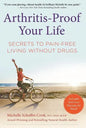 Arthritis-Proof Your Life: Secrets to Pain-Free Living Without Drugs - Hardcover