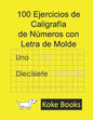 100 Ejercicios de Caligrafía de Números con Letra de Molde: Coke Books - Paperback
