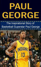 Paul George: The Inspirational Story of Basketball Superstar Paul George - Paperback