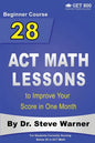 28 ACT Math Lessons to Improve Your Score in One Month - Beginner Course: For Students Currently Scoring Below 20 in ACT Math - Paperback