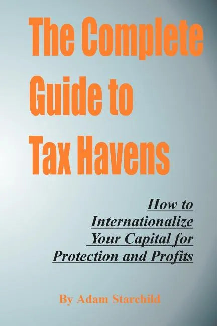 The Complete Guide to Tax Havens - Paperback