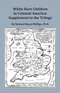 White Slave Children in Colonial America: Supplement to the Trilogy - Paperback