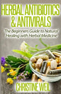 Herbal Antibiotics & Antivirals: Natural Healing with Herbal Medicine - Paperback