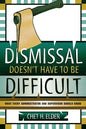 Dismissal Doesn't Have to be Difficult: What Every Administrator and Supervisor Should Know - Paperback