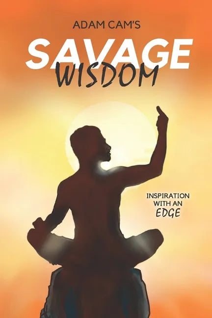 Savage Wisdom: Inspiration with an edge - Paperback