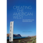 Creating the American West: Boundaries and Borderlands - Hardcover