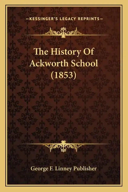 The History Of Ackworth School (1853) - Paperback