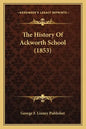 The History Of Ackworth School (1853) - Paperback