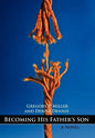 Becoming His Father's Son - Hardcover
