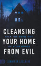 Cleansing Your Home From Evil: Kick the Devil Out of Your House - Hardcover