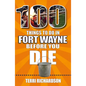 100 Things to Do in Fort Wayne Before You Die - Paperback