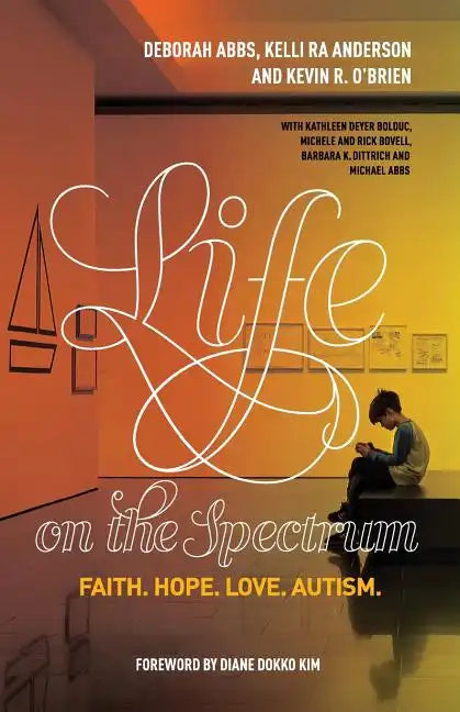 Life on the Spectrum: Faith. Hope. Love. Autism. - Paperback
