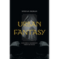 Urban Fantasy: Exploring Modernity Through Magic - Paperback