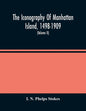 The Iconography Of Manhattan Island, 1498-1909: Compiled From Original Sources And Illustrated By Photo-Intaglio Reproductions Of Important Maps, Plan - Paperback