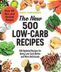 The New 500 Low-Carb Recipes: 500 Updated Recipes for Doing Low-Carb Better and More Deliciously - Paperback