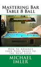 Mastering Bar Table 8 Ball: How to Advance your Pool Skills to the Next Level - Paperback