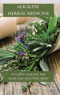 Alkaline Herbal Medicine: Reverse Disease and Heal the Electric Body - Hardcover