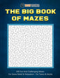 The Big Book Of Mazes 200 Fun And Challenging Mazes For Stress Relief & Relaxation - For Teens & Adults - Paperback