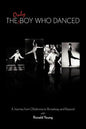 The Only Boy Who Danced: A Journey from Oklahoma to Broadway and Beyond - Paperback