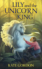 Lily and the Unicorn King - Hardcover
