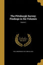 The Pittsburgh Survey; Findings in Six Volumes; Volume 3 - Paperback