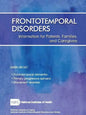 Frontotemporal Disorders: Information for Patients, Families, and Caregivers (Revised February 2017) - Paperback