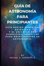 Guía de Astronomía para Principiantes: Guía Rápida sobre las estrellas y el universo con ejercicios prácticos para principiantes de astronomía. - Paperback