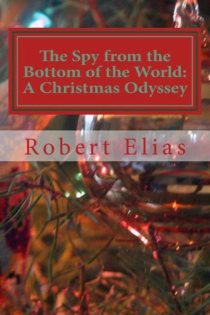 The Spy from the Bottom of the World: A Christmas Odyssey - Paperback
