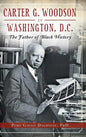 Carter G. Woodson in Washington, D.C.: The Father of Black History - Hardcover