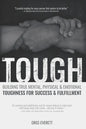 Tough: Building True Mental, Physical & Emotional Toughness for Success & Fulfillment - Paperback