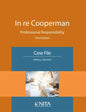 In Re Cooperman: Professional Responsibility, Case File - Paperback