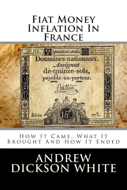 Fiat Money Inflation In France: How It Came, What It Brought And How It Ended - Paperback