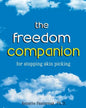 The Freedom Companion: for Stopping Skin Picking - Paperback