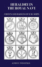 Heraldry in the Royal Navy: Crests and Badges of H.M. Ships - Paperback
