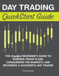 Day Trading QuickStart Guide: The Simplified Beginner's Guide to Winning Trade Plans, Conquering the Markets, and Becoming a Successful Day Trader - Hardcover