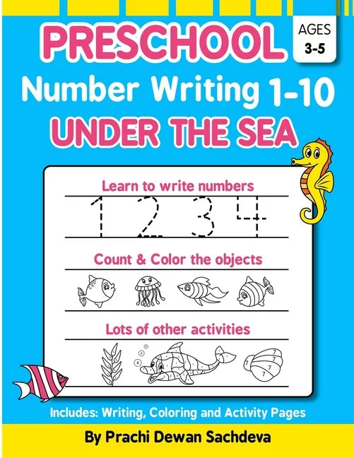 Preschool Number Writing 1 - 10, Under The sea: Home Learning Book with Writing Practice, Coloring Pages, Activity Workbook with lots of fish and unde - Paperback